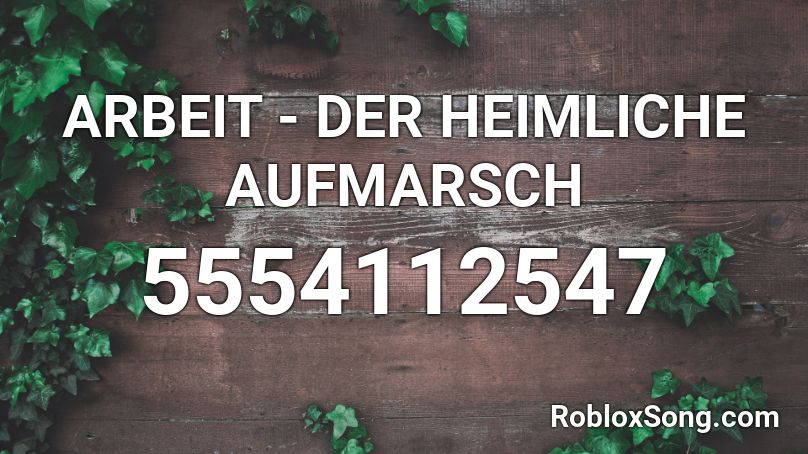 ARBEIT - DER HEIMLICHE AUFMARSCH Roblox ID