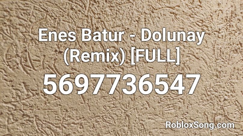 Enes Batur - Dolunay (Remix) [FULL] Roblox ID