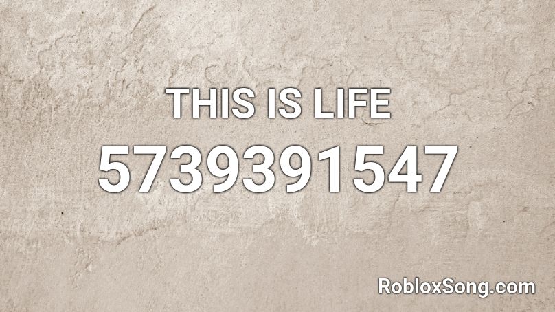 THIS IS LIFE Roblox ID