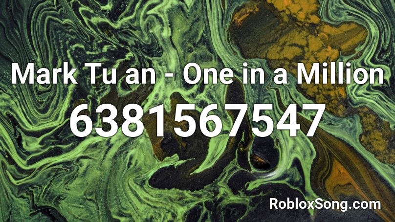 Mark Tu an - One in a Million Roblox ID