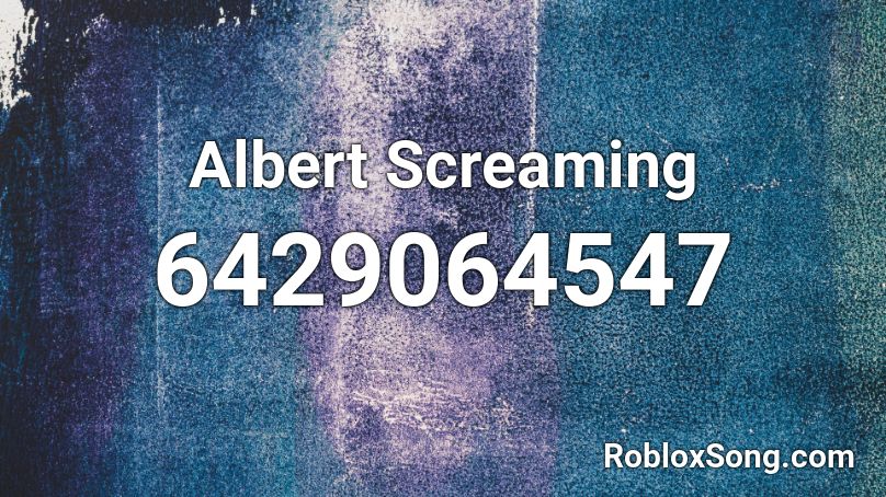 Albert Screaming Roblox ID