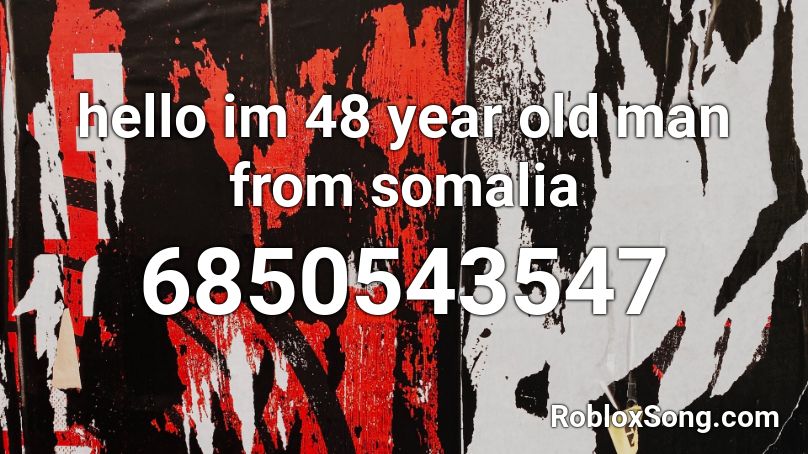 hello im 48 year old man from somalia Roblox ID