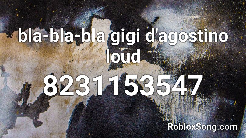 bla-bla-bla gigi d'agostino loud Roblox ID