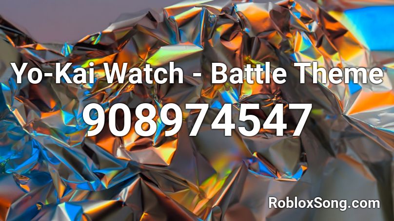 Yo-Kai Watch - Battle Theme Roblox ID