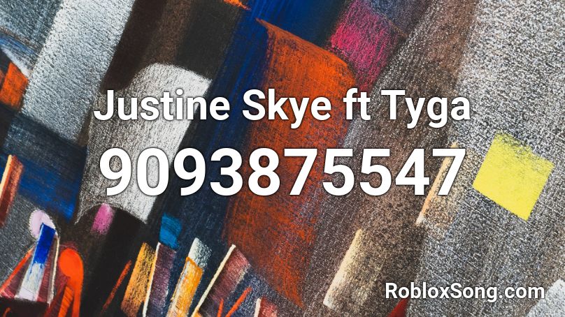 Justine Skye ft Tyga Roblox ID