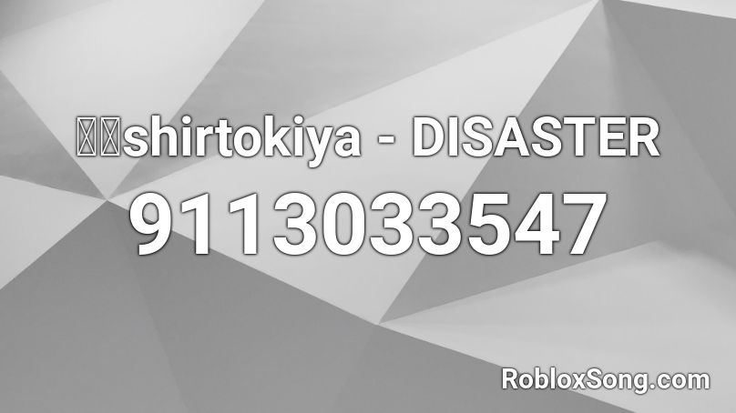 ゼロshirtokiya - DISASTER Roblox ID