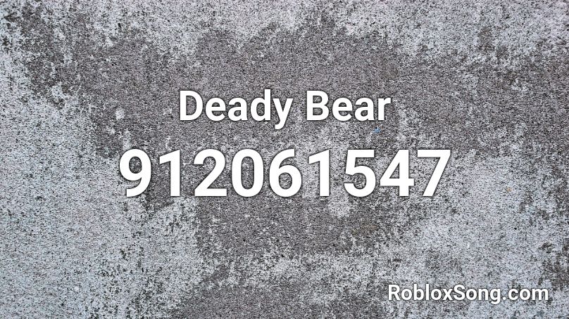 Deady Bear Roblox ID