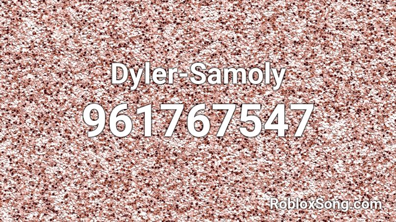 Dyler-Samoly Roblox ID