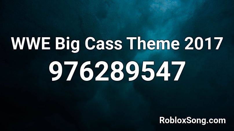 WWE Big Cass Theme 2017 Roblox ID