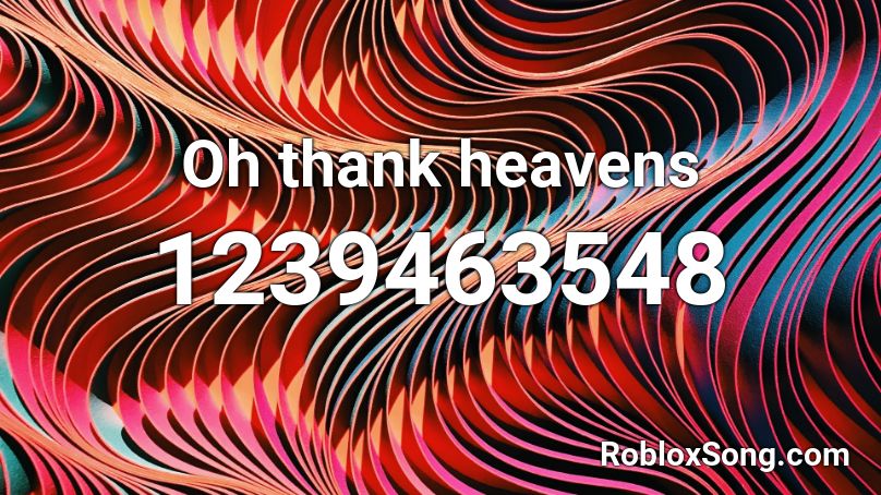 Oh thank heavens Roblox ID