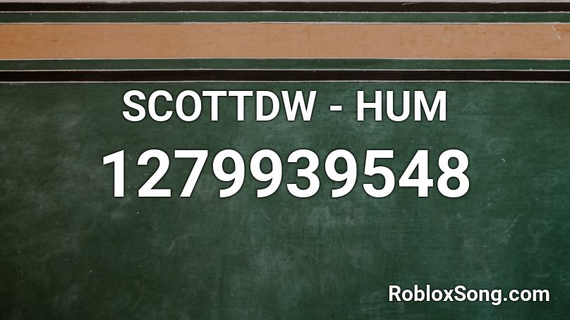 SCOTTDW - HUM  Roblox ID
