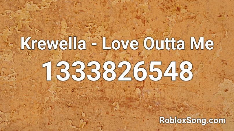 Krewella - Love Outta Me Roblox ID