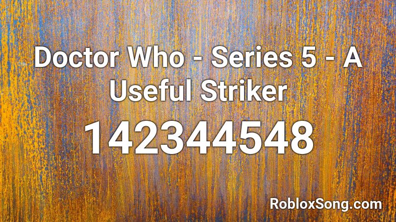 Doctor Who - Series 5 - A Useful Striker Roblox ID