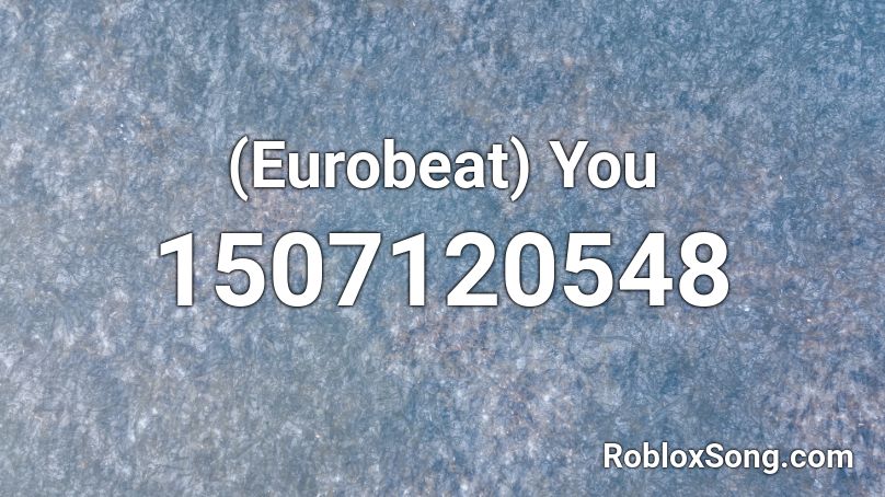 (Eurobeat) You Roblox ID