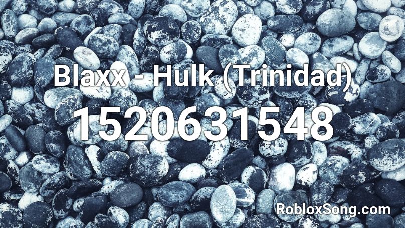 Blaxx - Hulk (Trinidad) Roblox ID