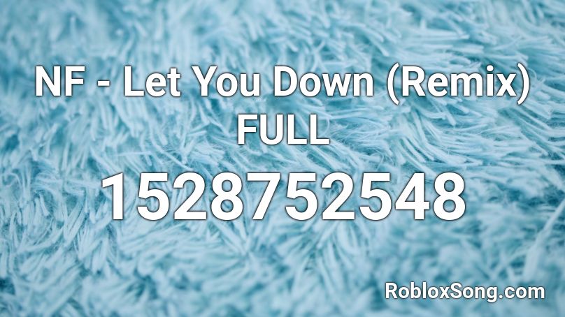 Nf Let You Down Remix Full Roblox Id Roblox Music Codes - time nf roblox id code