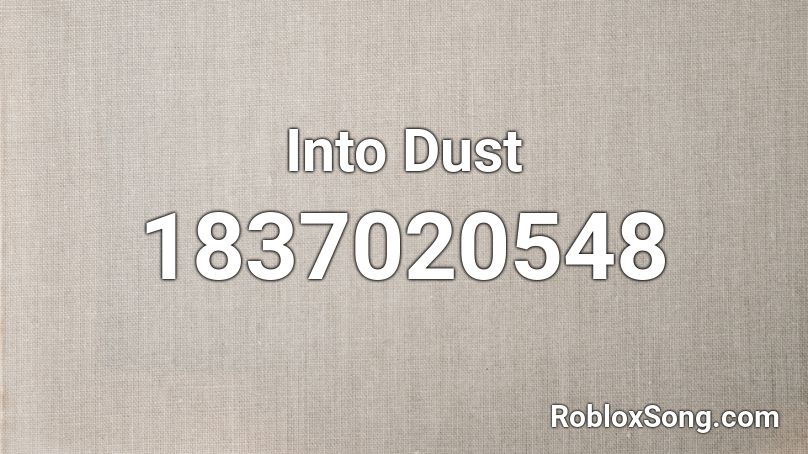 Into Dust Roblox ID