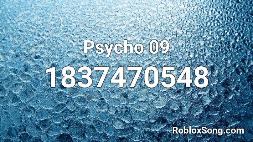 Psycho 09 Roblox ID