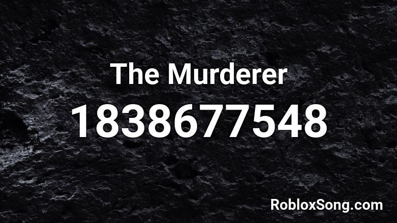 The Murderer Roblox ID