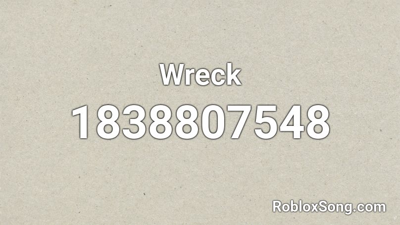 Wreck Roblox ID