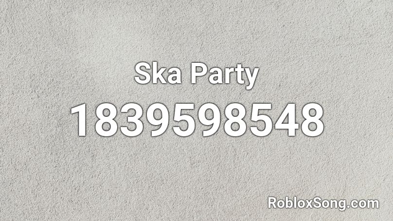 Ska Party Roblox ID