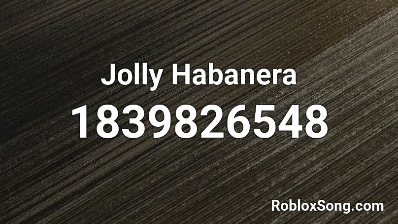 Jolly Habanera Roblox ID