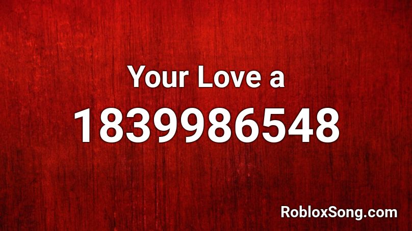 Your Love a Roblox ID