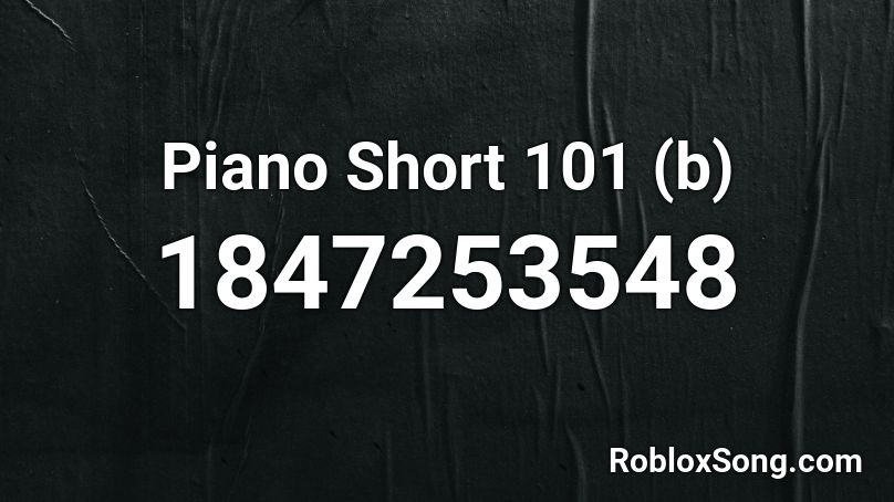 Piano Short 101 (b) Roblox ID