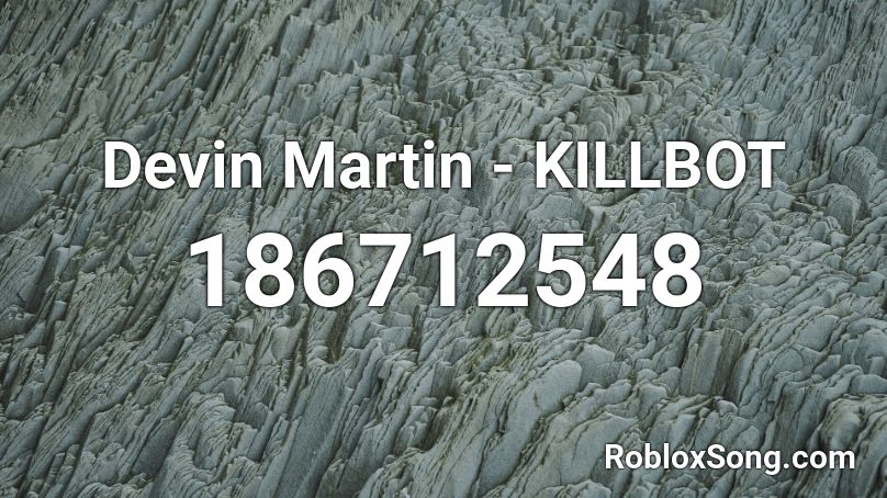 Devin Martin - KILLBOT Roblox ID