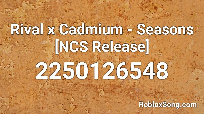 Rival x Cadmium - Seasons [NCS Release] Roblox ID