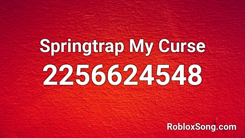 Springtrap My Curse Roblox ID