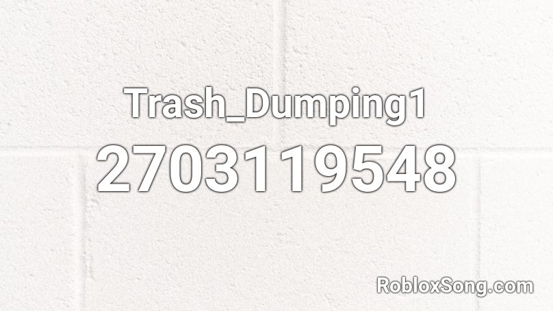 Trash_Dumping1 Roblox ID