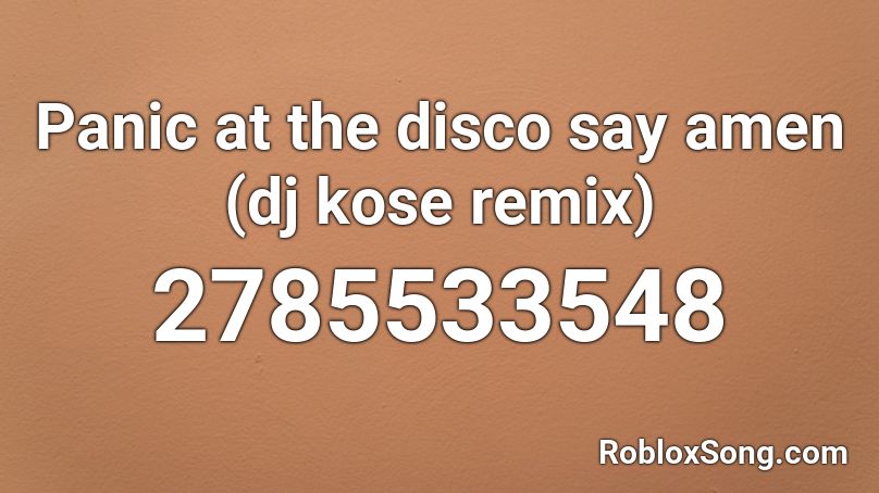 Panic at the disco say amen (dj kose remix) Roblox ID