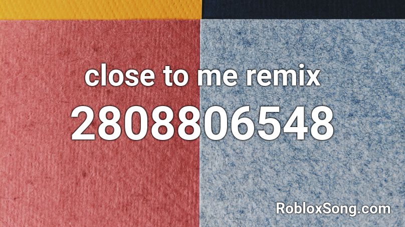 close to me remix Roblox ID