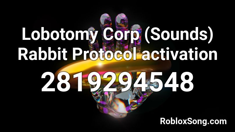 Lobotomy Corp (Sounds) Rabbit Protocol activation Roblox ID