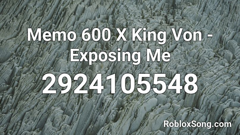 Memo 600 X King Von Exposing Me Roblox Id Roblox Music Codes - roblox image id