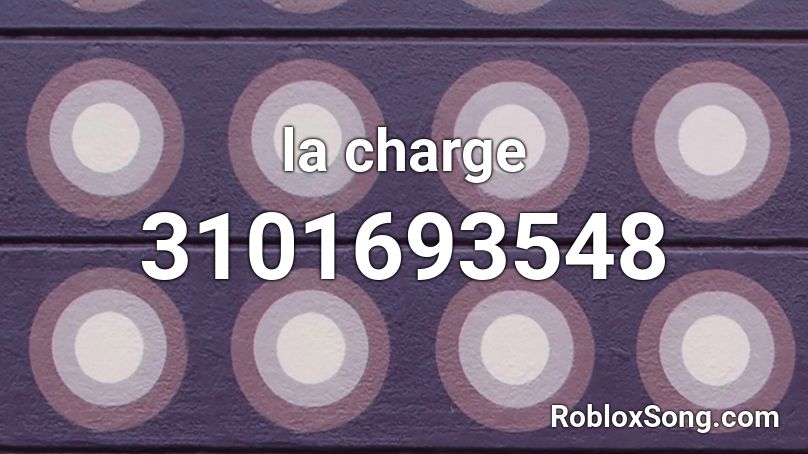  la charge Roblox ID