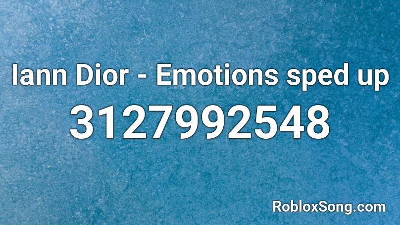 Iann Dior Emotions Sped Up Roblox Id Roblox Music Codes - iann dior roblox id