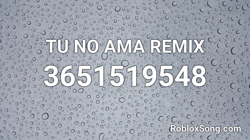 TU NO AMA REMIX Roblox ID