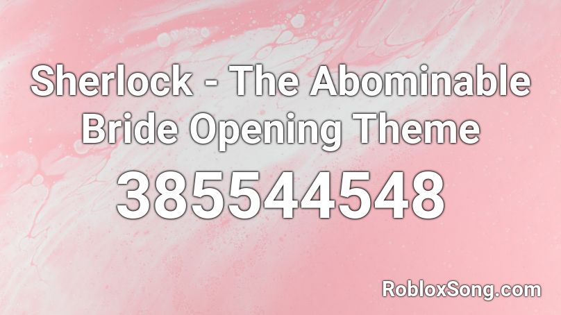 Sherlock - The Abominable Bride Opening Theme Roblox ID