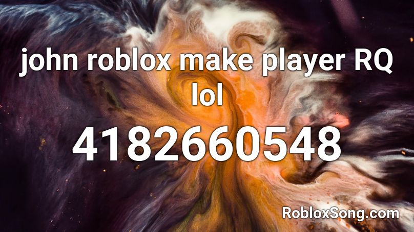 John Roblox Make Player Rq Lol Roblox Id Roblox Music Codes - roblox lol orange