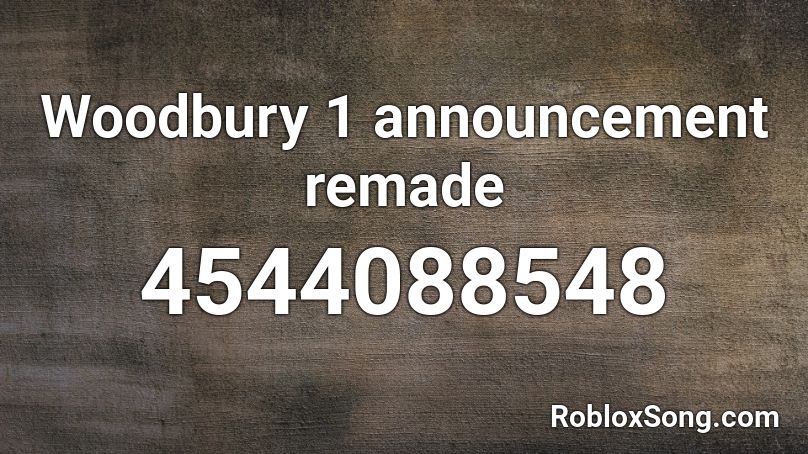 Woodbury 1 announcement remade Roblox ID