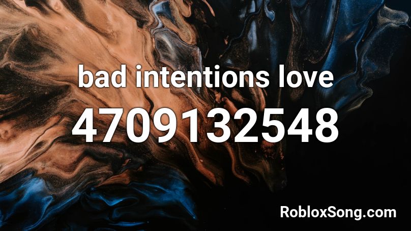 bad intentions love Roblox ID