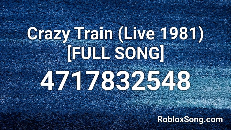 Crazy Train (Live 1981) [FULL SONG] Roblox ID