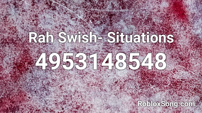 Rah Swish- Situations Roblox ID