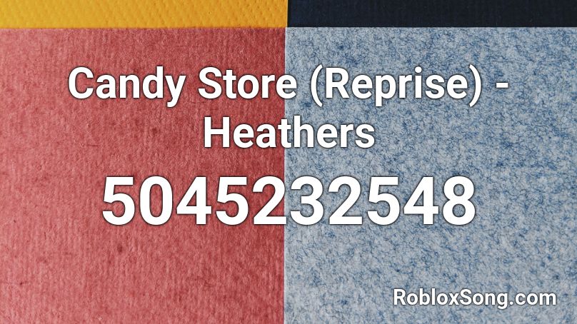 Candy Store Reprise Heathers Roblox Id Roblox Music Codes - candy shop roblox id full