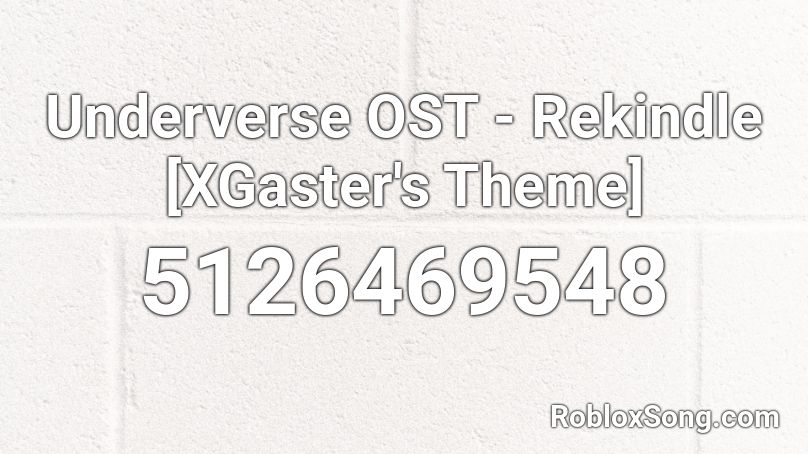 Underverse OST - Rekindle [XGaster's Theme] Roblox ID