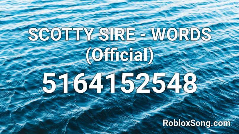 SCOTTY SIRE - WORDS (Official) Roblox ID