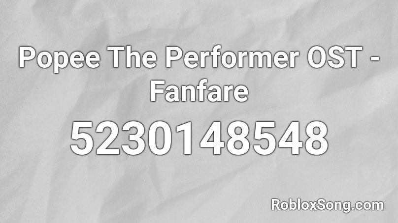 Popee The Performer OST - Fanfare Roblox ID