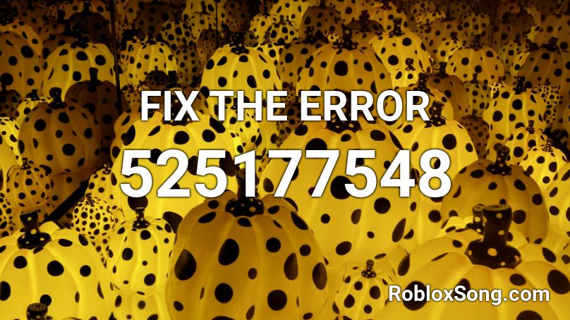 FIX THE ERROR Roblox ID